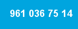 961 036 75 14 961 036 75 14
